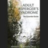 Adult Asperger's Syndrome: The Essential Guide