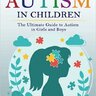 Understanding and Managing Autism in Children
